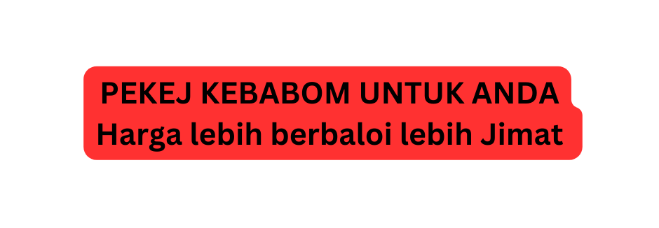 PEKEJ KEBABOM UNTUK ANDA Harga lebih berbaloi lebih Jimat