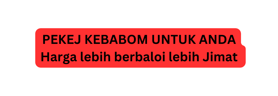 PEKEJ KEBABOM UNTUK ANDA Harga lebih berbaloi lebih Jimat