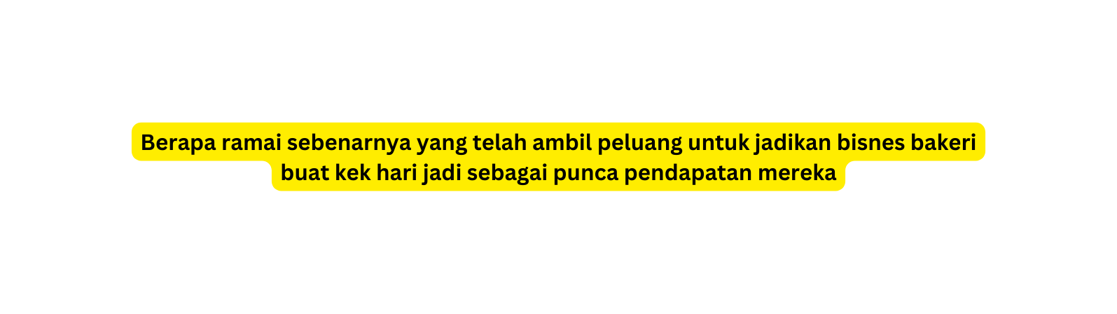 Berapa ramai sebenarnya yang telah ambil peluang untuk jadikan bisnes bakeri buat kek hari jadi sebagai punca pendapatan mereka