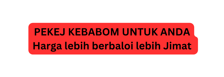 PEKEJ KEBABOM UNTUK ANDA Harga lebih berbaloi lebih Jimat